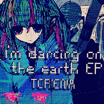 「I’m dancing on the earth EP」